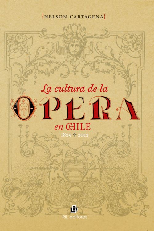 Nelson Cartagena-La cultura de la opera en Chile 1829-2010