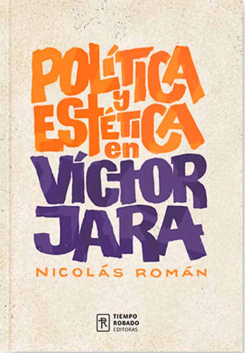 Nicolás Román González-Política Y Estética En Víctor Jara (Libro)