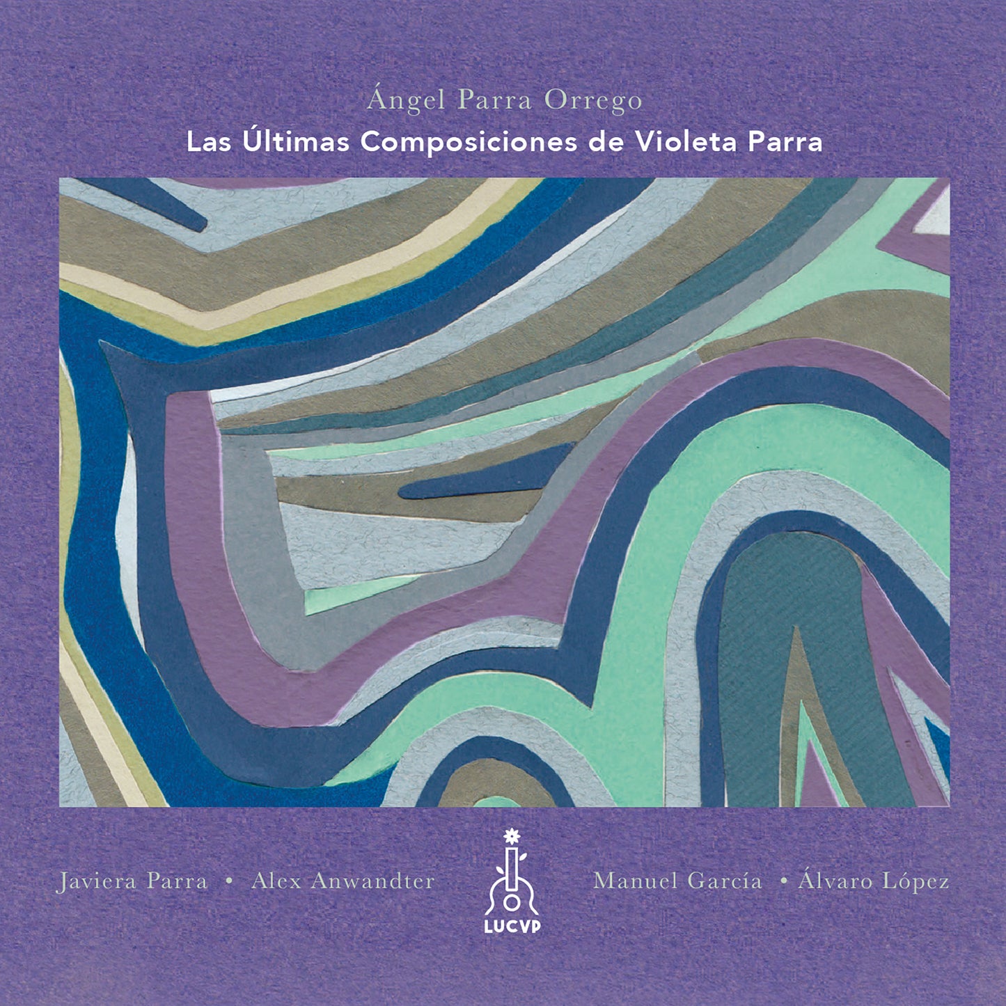Ángel Parra Orrego-Las Últimas Composiciones de Violeta Parra