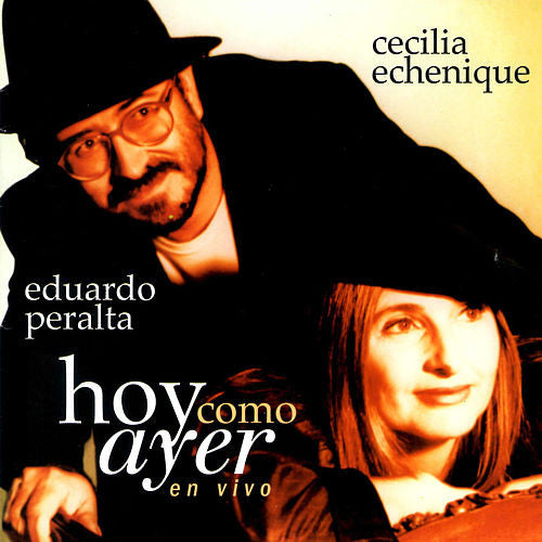 Eduardo Peralta y Cecilia Echenique-Hoy Como Ayer