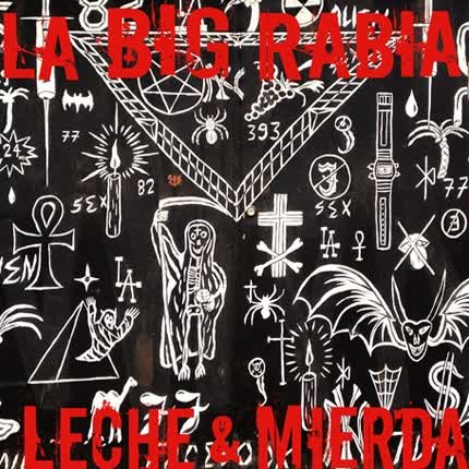 La Big Rabia-Leche & Mierda