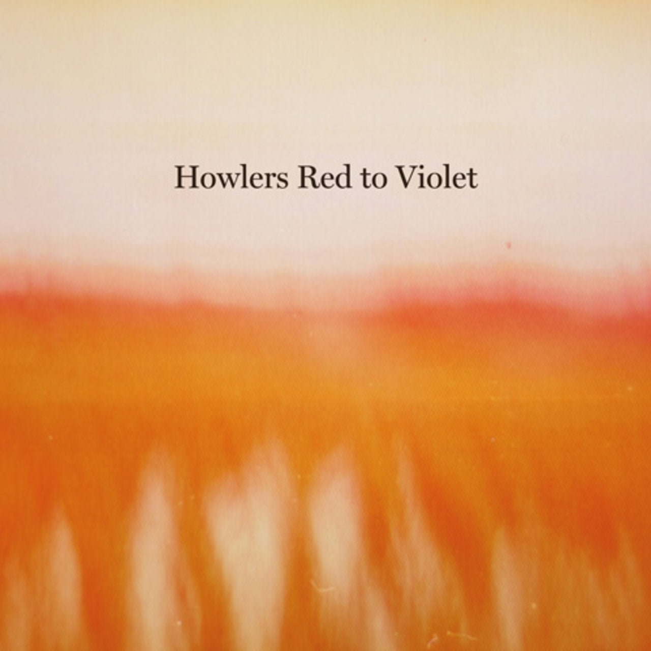 Howlers-Red to Violet