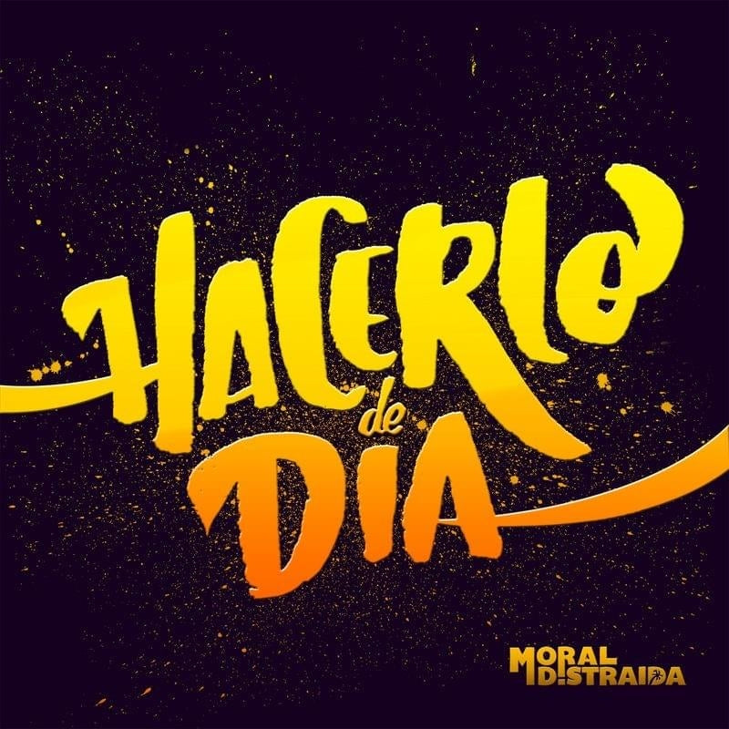Moral Distraída-Hacerlo de Día
