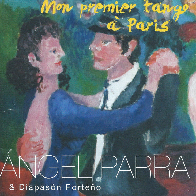 Ángel Parra-Mi Primer Tango en París
