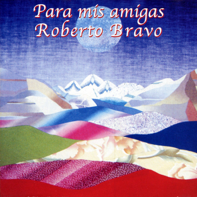 Roberto Bravo-Para mis Amigas