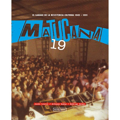 Varios Artistas-Matucana 19.  El garage de la resistencia cultural (Libro)