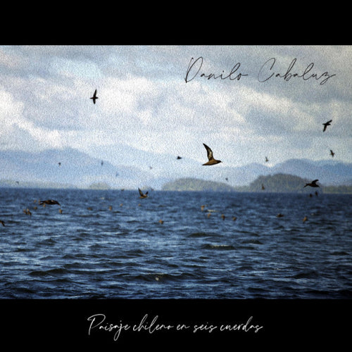 Danilo Cabaluz-Paisaje Chileno en Seis Cuerdas (CD)