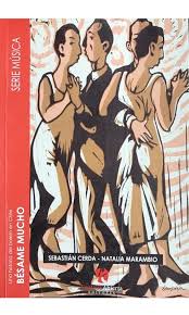 Natalia Marambio y Sebastián Cerda-Bésame Mucho, Una Historia del Bolero En Chile (Libro)